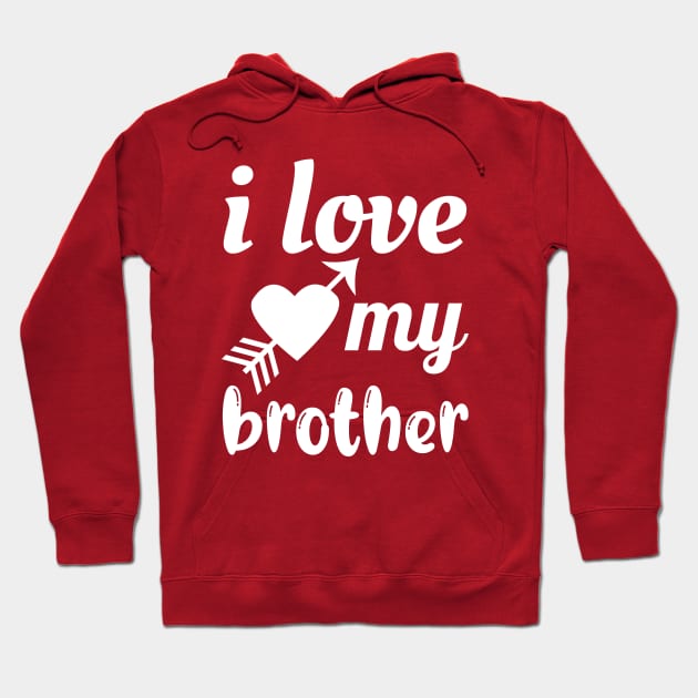 I Love My Brother Hoodie by Astramaze